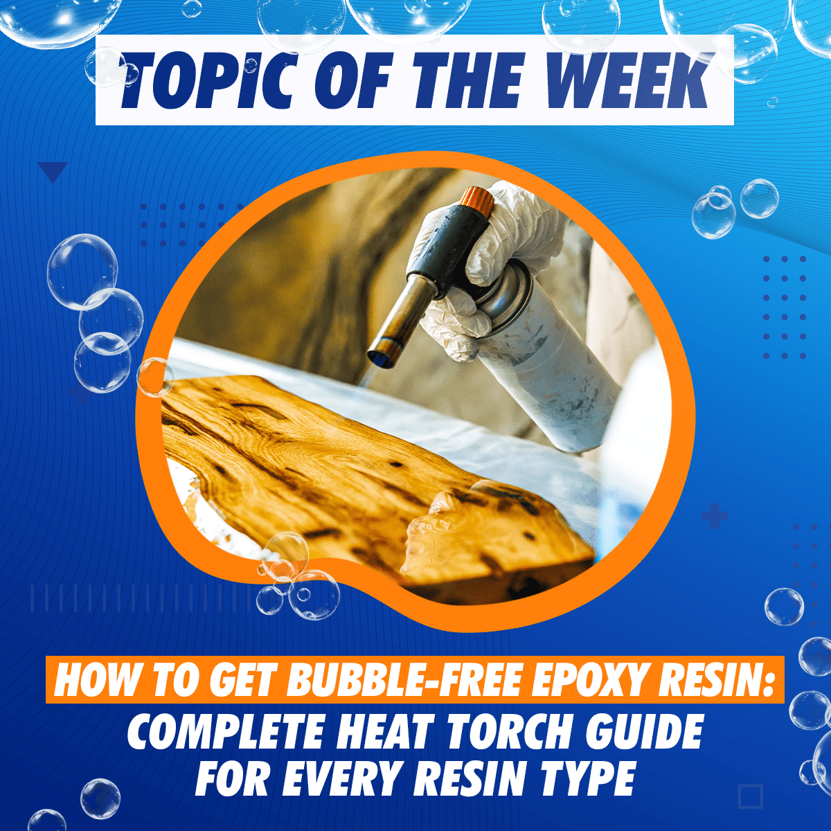 How to Get Bubble-Free Epoxy Resin: Complete Heat Torch Guide for Every Resin Type - Craft Resin UK
