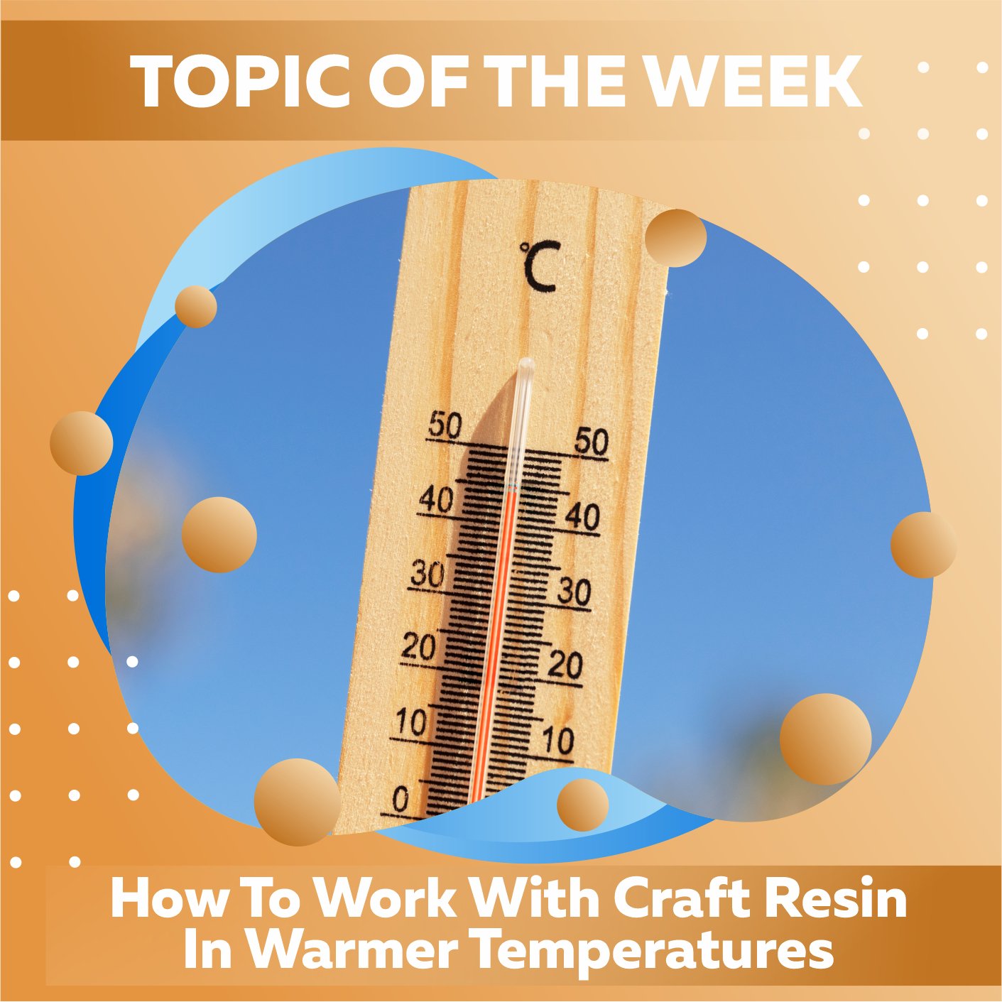 How To Work With Craft Resin In Warmer Temperatures - Craft Resin UK