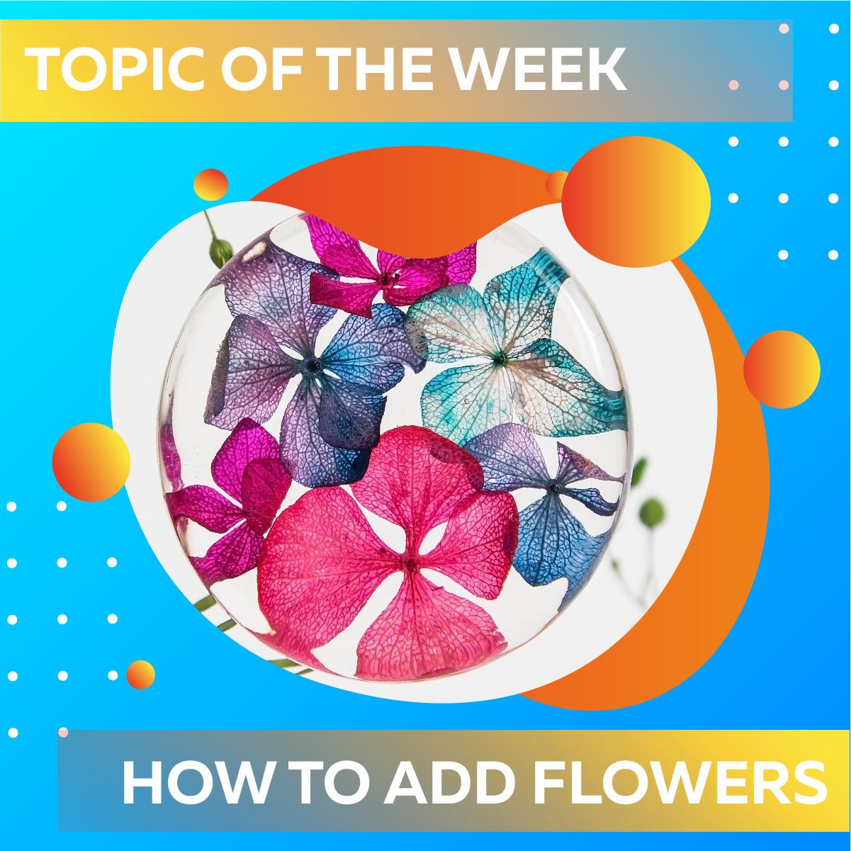 How To Add Flowers In Epoxy Resin? - Craft Resin