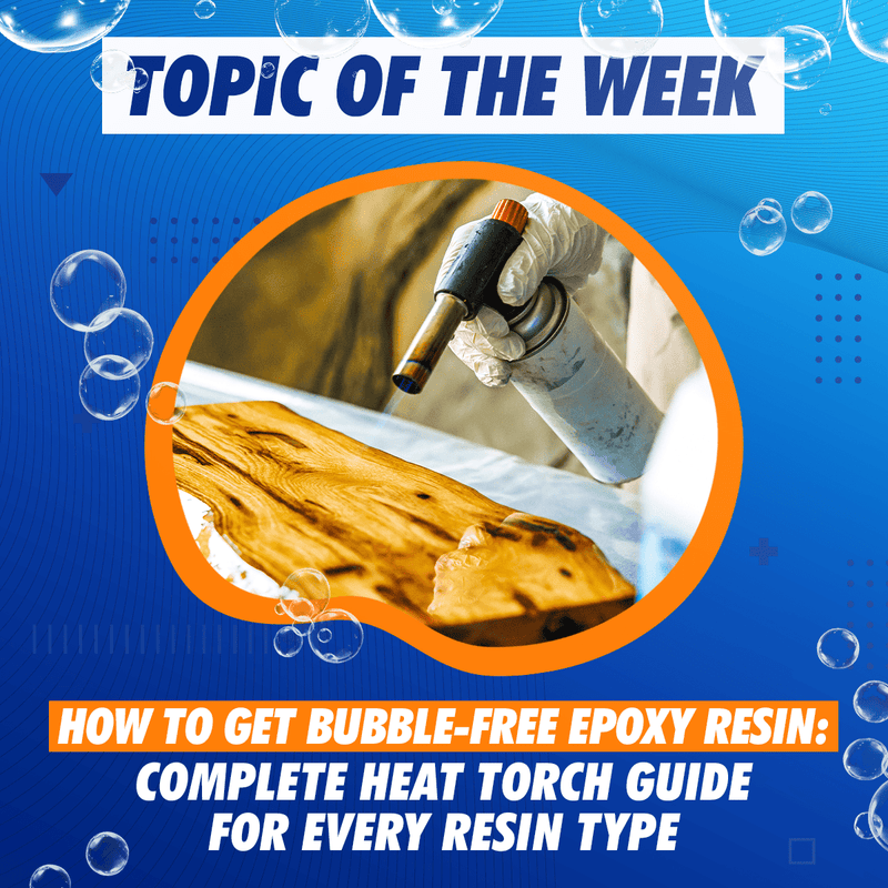 How to Get Bubble-Free Epoxy Resin: Complete Heat Torch Guide for Every Resin Type - Craft Resin UK