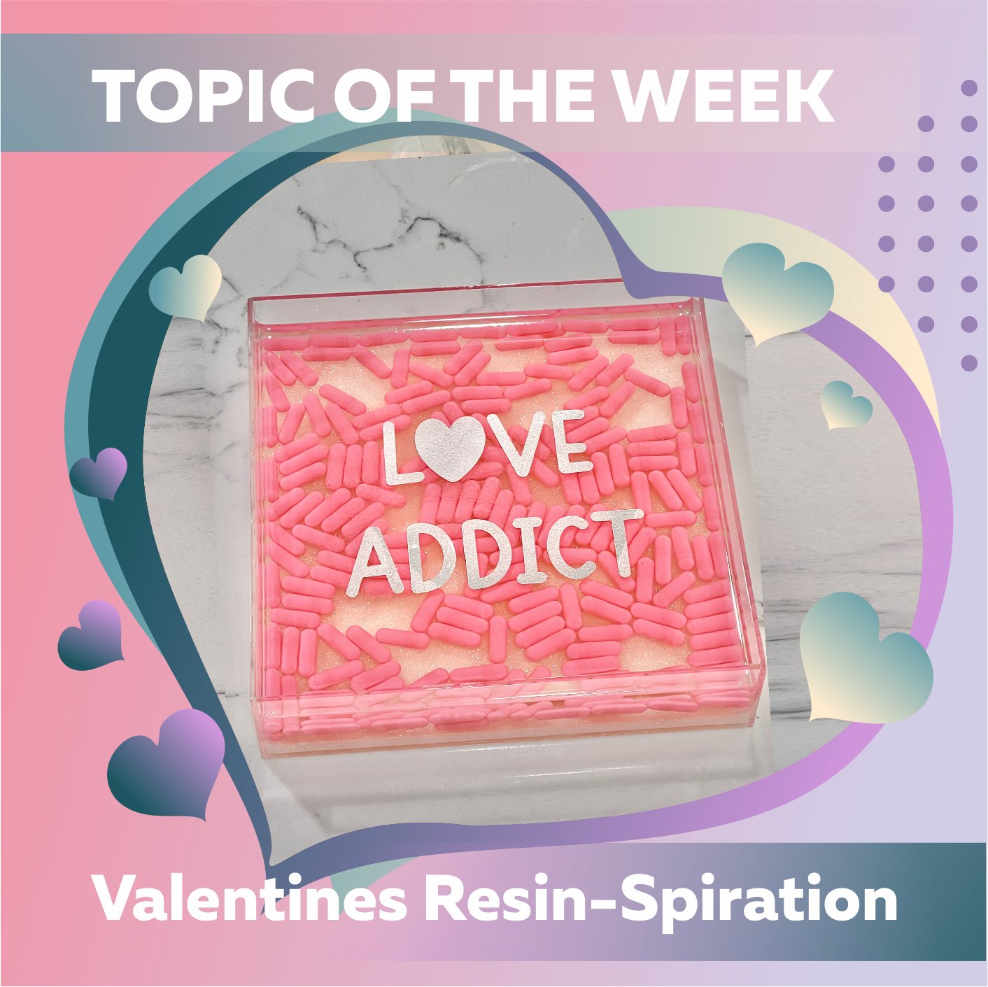 love Is In The Air - Valentine's Resin-Spiration - Craft Resin
