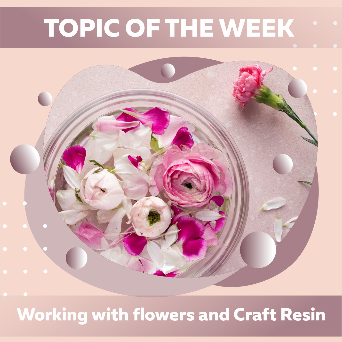 Working With Whole Flowers In Craft Resin: - Craft Resin